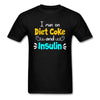 I Run On Diet Coke And Insulin Adult Funny Diabetes Awareness Unisex T-Shirt - black