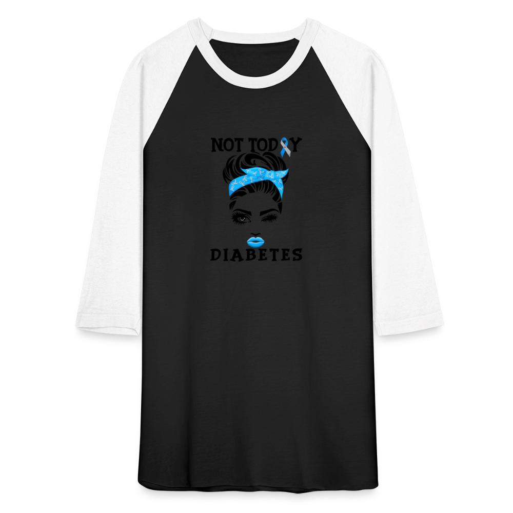 Not Today Diabetes Baseball Raglan T-Shirt - black/white