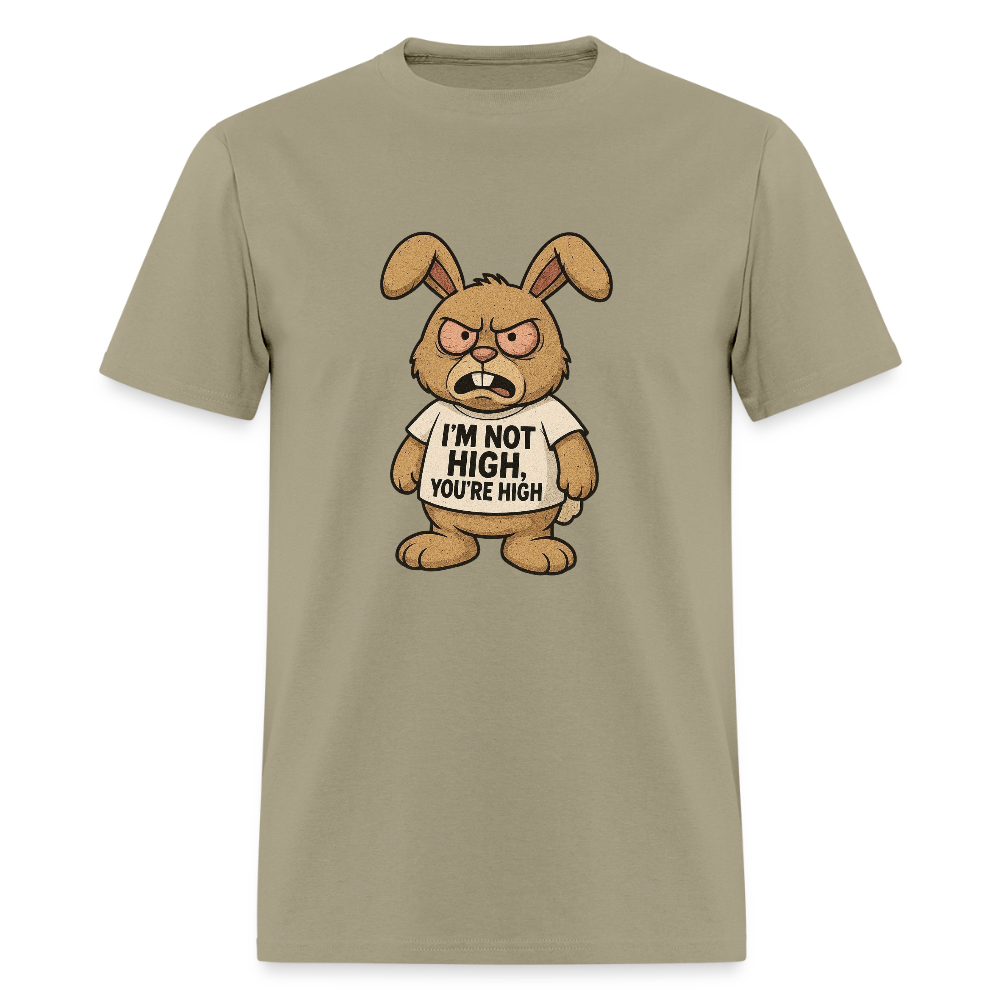 I'm Not High, You're High Unisex Adult T-Shirt - khaki