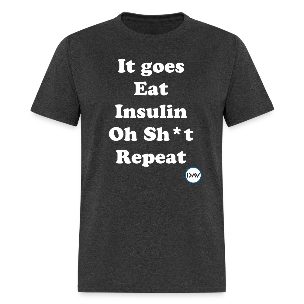 It goes Eat Insulin Oh Sh*t Repeat Parody Unisex Classic T-Shirt - heather black