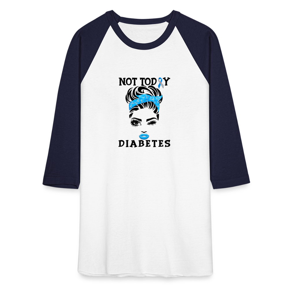 Not Today Diabetes Baseball Raglan T-Shirt - white/navy
