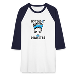Not Today Diabetes Baseball Raglan T-Shirt - white/navy