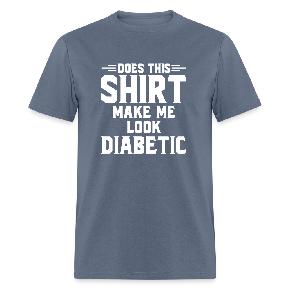 Does This Shirt Make Me Look Diabetic Unisex Classic T-Shirt - denim