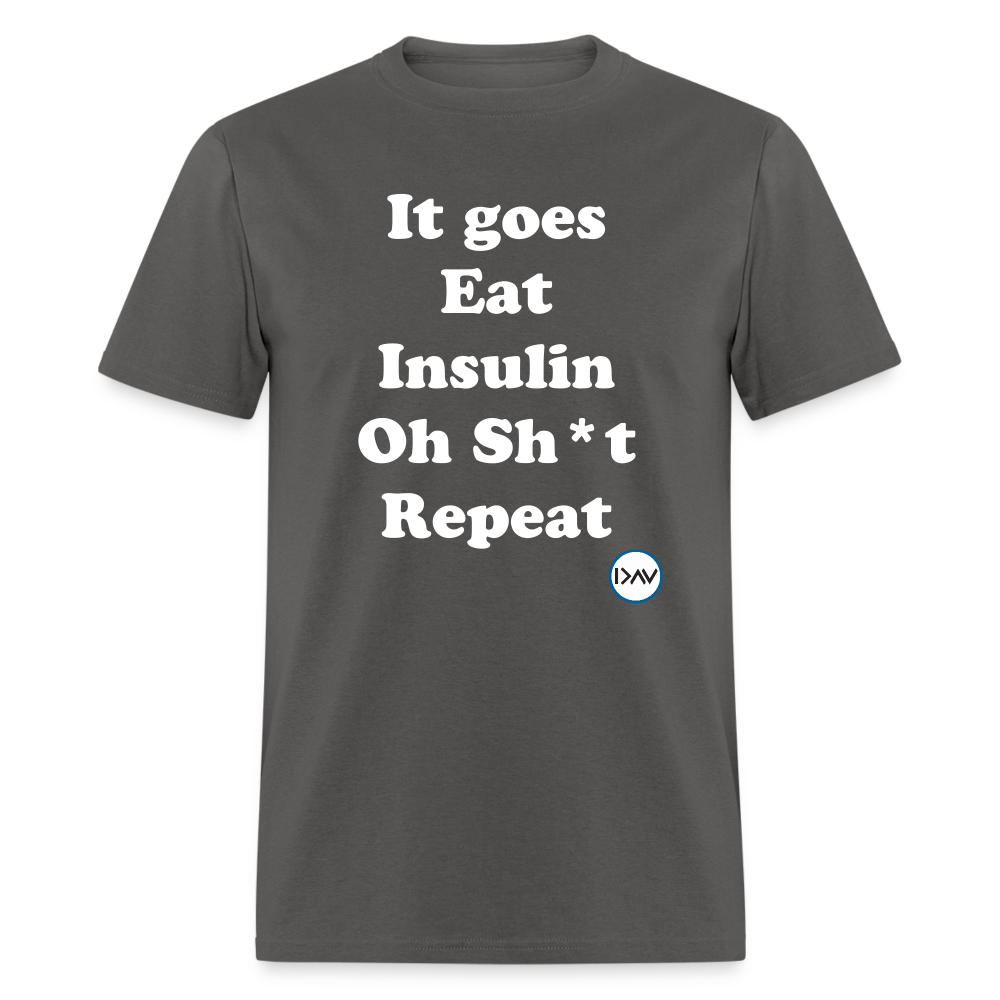 It goes Eat Insulin Oh Sh*t Repeat Parody Unisex Classic T-Shirt - charcoal