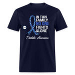 Family No One Fights Alone Diabetes Awareness Adult Unisex T-Shirt - navy