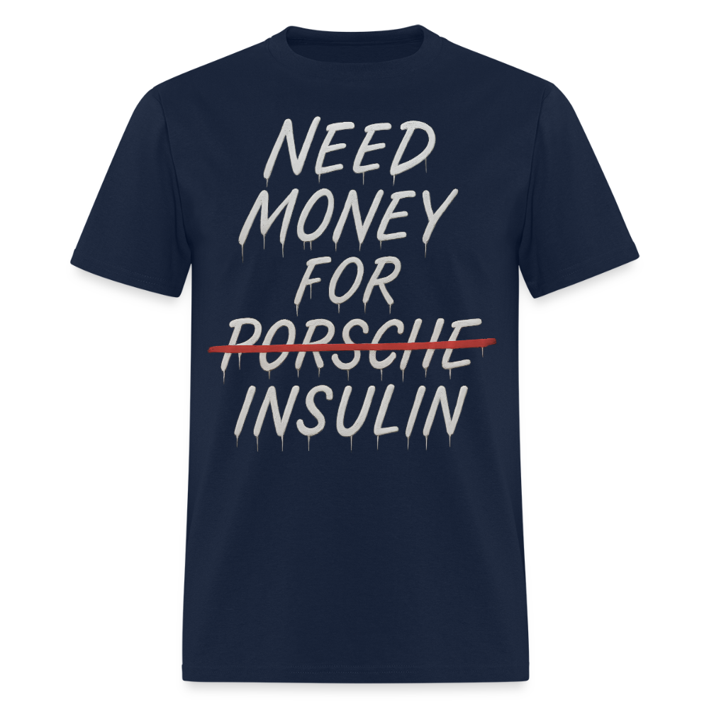Need Money For Porsche / Insulin Parody Unisex T-Shirt - navy