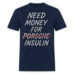 Need Money For Porsche / Insulin Parody Unisex T-Shirt - navy