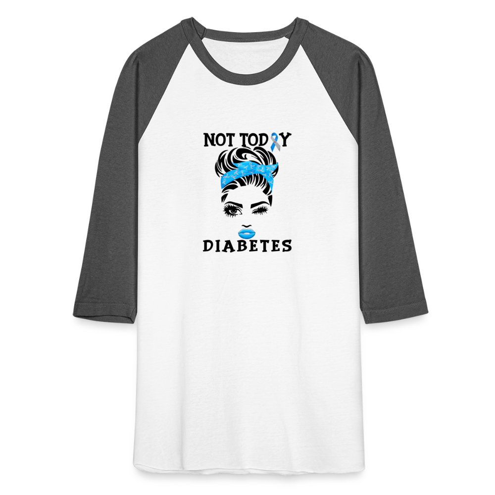 Not Today Diabetes Baseball Raglan T-Shirt - white/charcoal