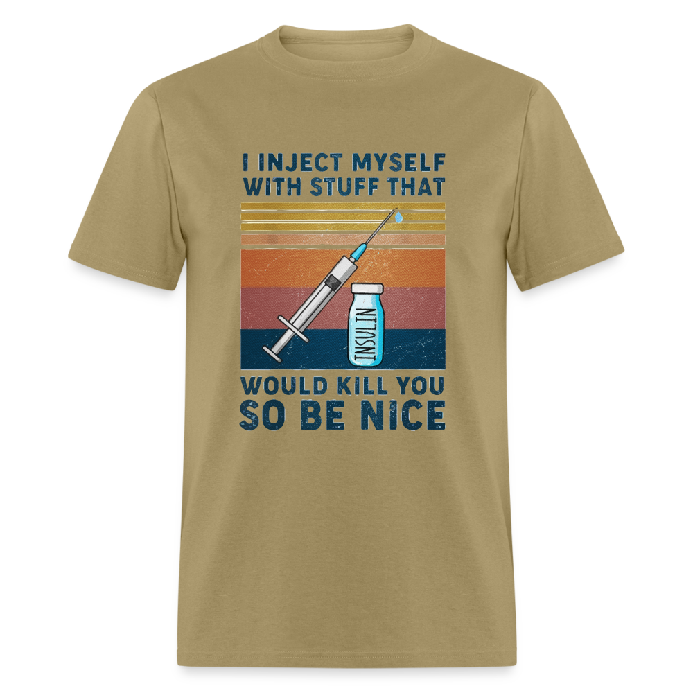 Be Nice To Diabetics Insulin Humor Unisex T-Shirt - khaki