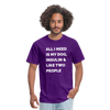 All I Need Is My Dog Insulin & Like Two People Funny Unisex Diabetes T-Shirt - purple