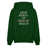 Need Money For Insulin Hoodie Parody Unisex Sweatshirt Hoody - forest green