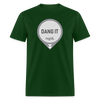 Dang It Dexcom CGM Funny Alert Sayings Unsex Adult T-Shirt - forest green