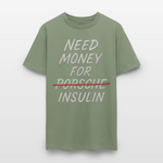 Need Money For Porsche / Insulin Parody Unisex T-Shirt - military green