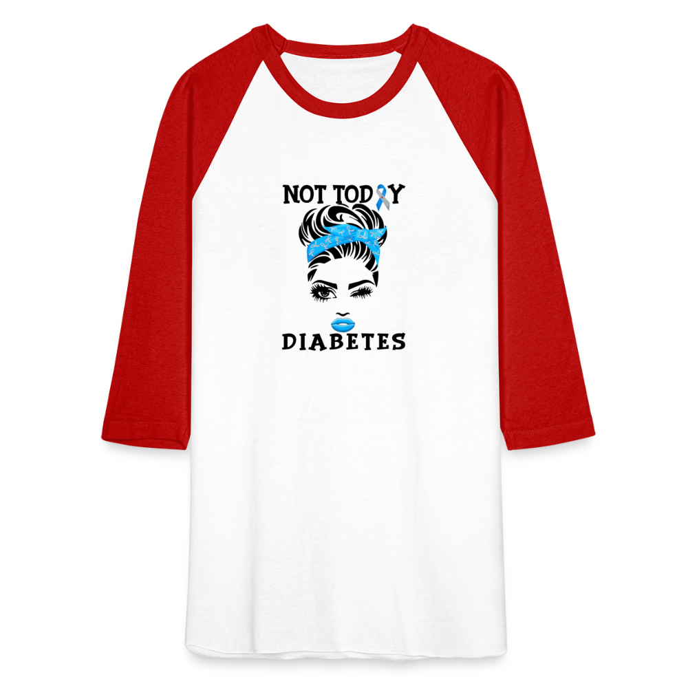 Not Today Diabetes Baseball Raglan T-Shirt - white/red
