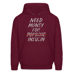 Need Money For Insulin Hoodie Parody Unisex Sweatshirt Hoody - burgundy
