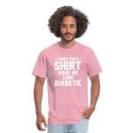 Does This Shirt Make Me Look Diabetic Unisex Classic T-Shirt - pink