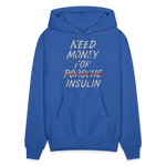 Need Money For Insulin Hoodie Parody Unisex Sweatshirt Hoody - royal blue