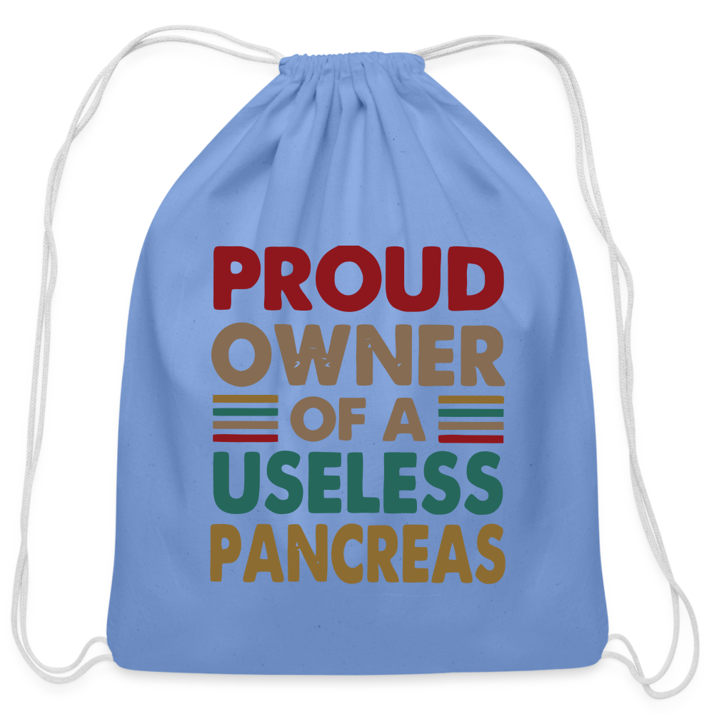 Proud Owner Of A Useless Pancreas Cotton Drawstring Bag - carolina blue