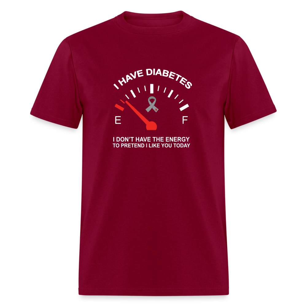 I have Diabetes I Don't Have Energy To Pretend Today Classic T-Shirt - burgundy