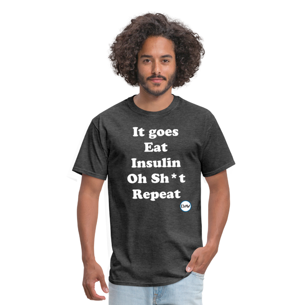 It goes Eat Insulin Oh Sh*t Repeat Parody Unisex Classic T-Shirt - heather black
