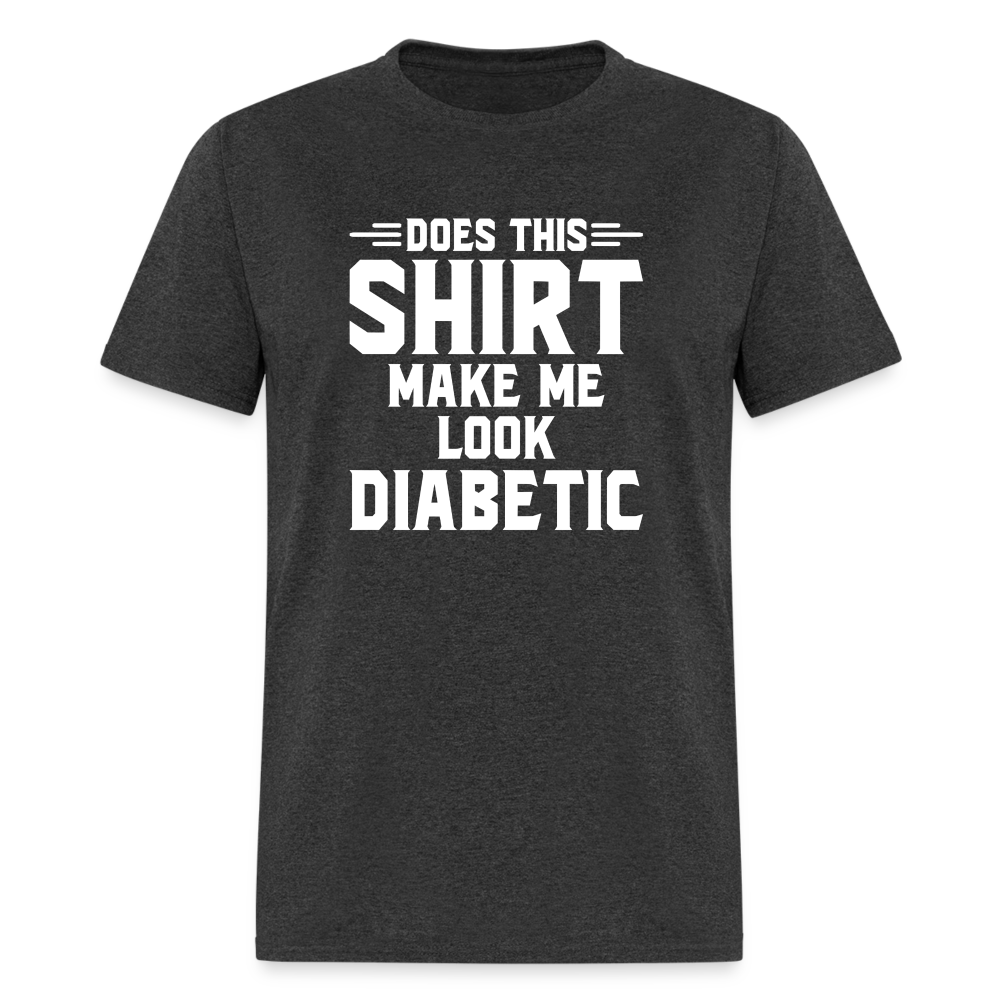 Does This Shirt Make Me Look Diabetic Unisex Classic T-Shirt - heather black