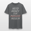 Need Money For Porsche / Insulin Parody Unisex T-Shirt - charcoal