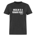 Insulin Is A Human Right Diasbetes Awarness Adult Unisex Classic T-Shirt - heather black