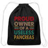 Proud Owner Of A Useless Pancreas Cotton Drawstring Bag - black