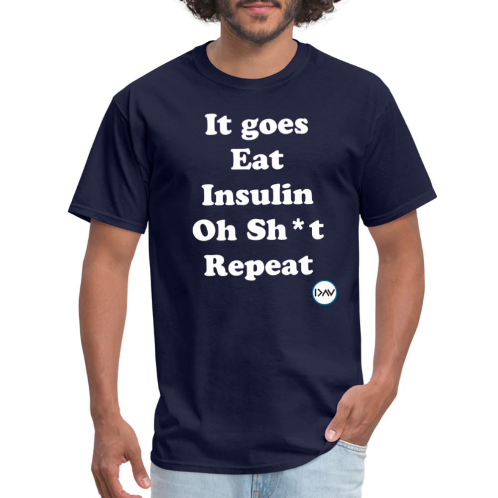 It goes Eat Insulin Oh Sh*t Repeat Parody Unisex Classic T-Shirt - navy