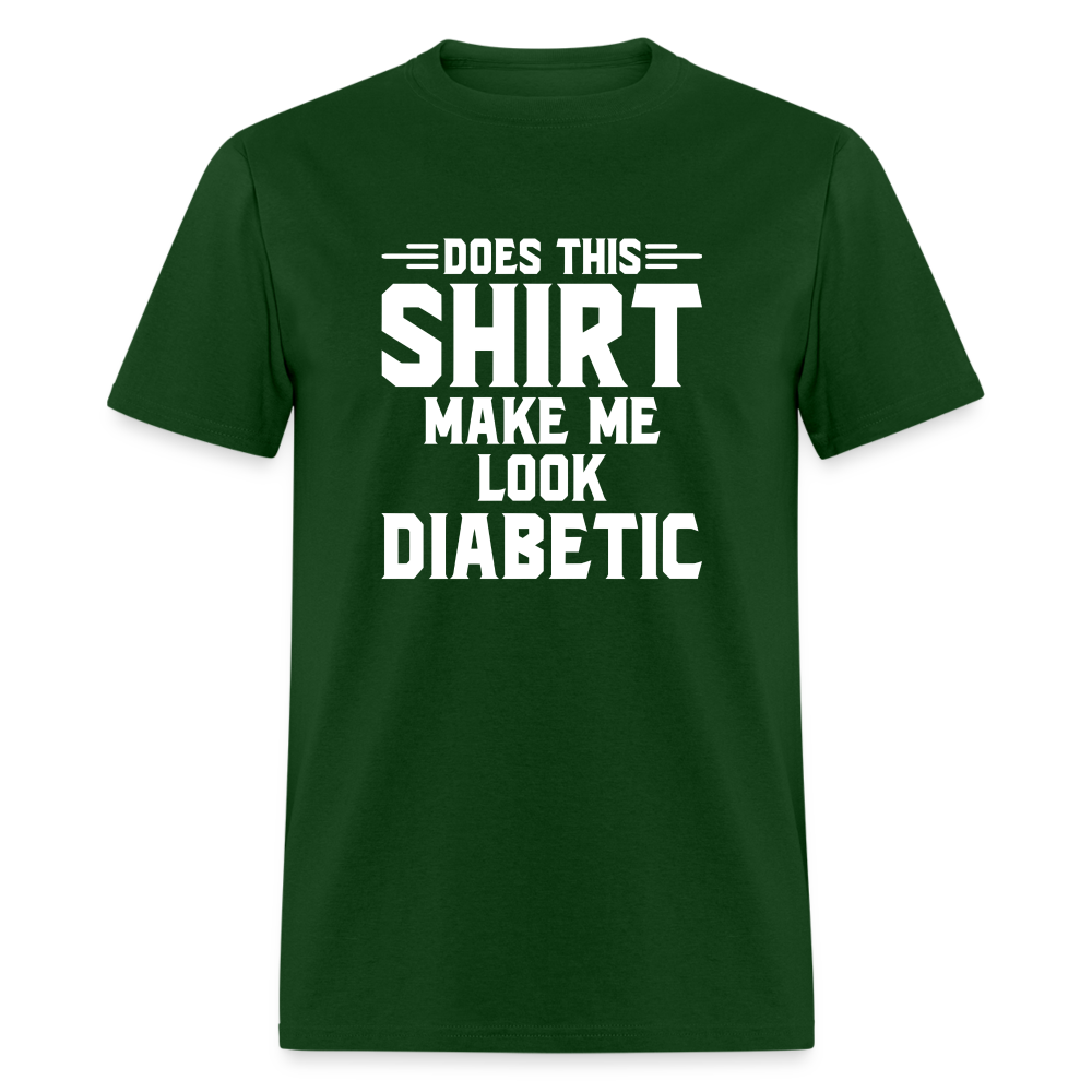 Does This Shirt Make Me Look Diabetic Unisex Classic T-Shirt - forest green