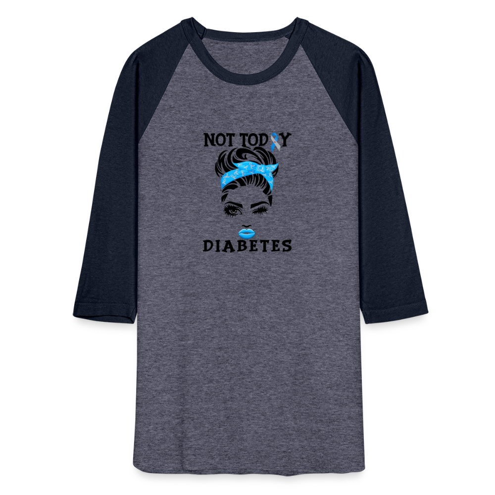 Not Today Diabetes Baseball Raglan T-Shirt - heather blue/navy