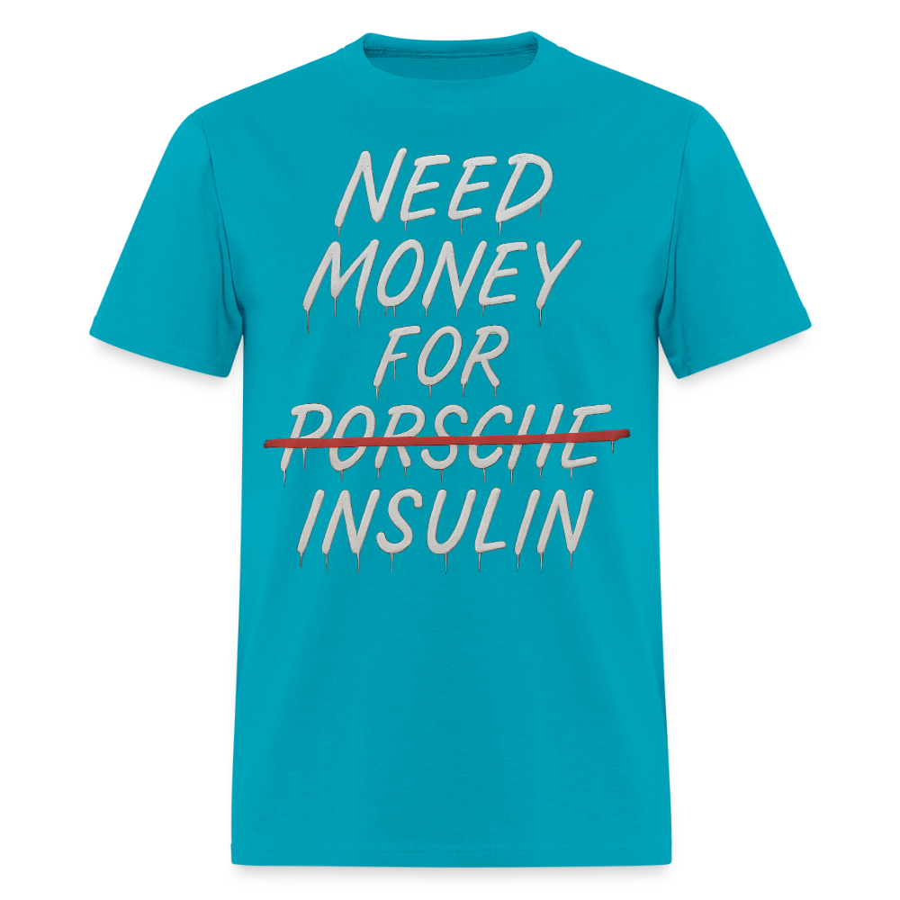 Need Money For Porsche / Insulin Parody Unisex T-Shirt - turquoise