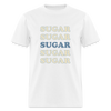 Hey Sugar Sugar Diabetes Awareness Adult Unisex T-Shirt - white