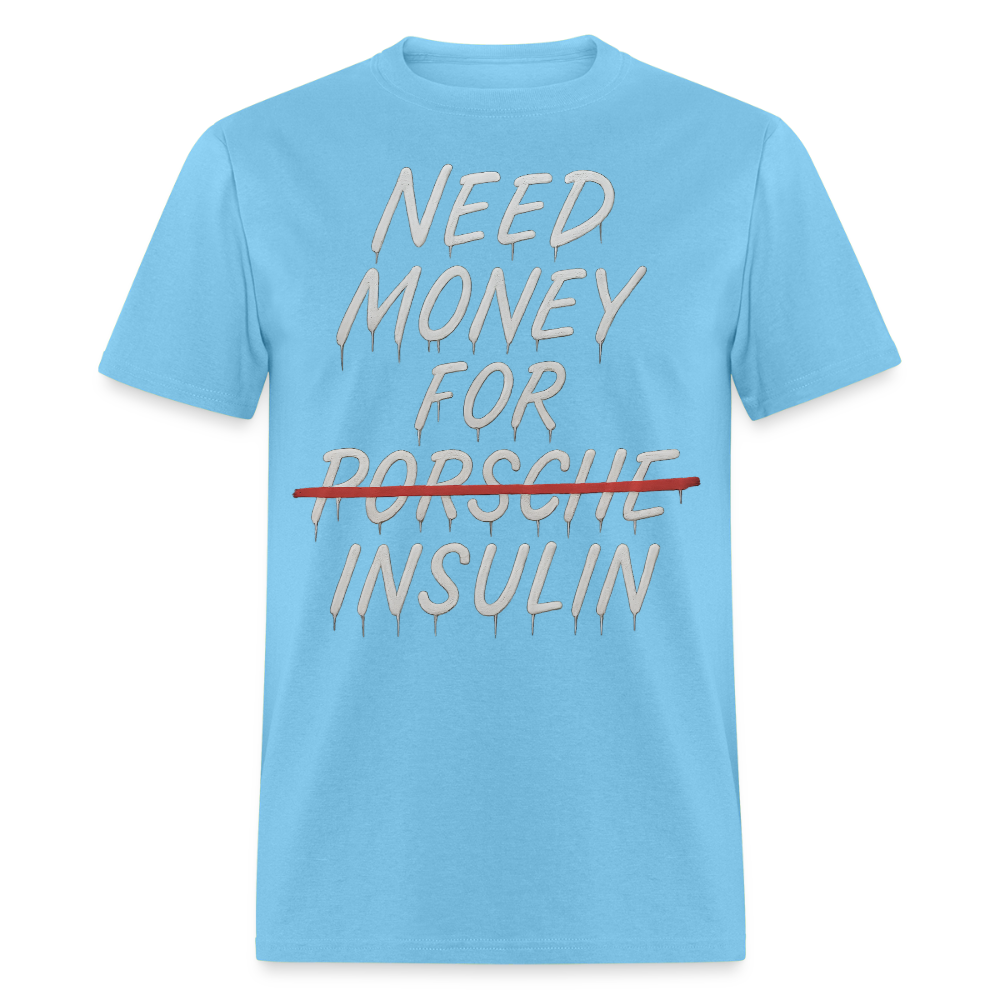 Need Money For Porsche / Insulin Parody Unisex T-Shirt - aquatic blue