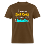I Run On Diet Coke And Insulin Adult Funny Diabetes Awareness Unisex T-Shirt - brown