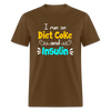 I Run On Diet Coke And Insulin Adult Funny Diabetes Awareness Unisex T-Shirt - brown