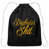 Diabetes Sh*t Go Bag : Cotton Diabetes Awareness Drawstring Satchel - black