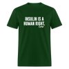 Insulin Is A Human Right Diasbetes Awarness Adult Unisex Classic T-Shirt - forest green