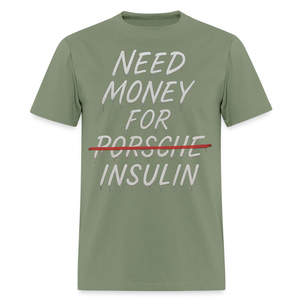 Need Money For Porsche / Insulin Parody Unisex T-Shirt - military green