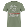 Need Money For Porsche / Insulin Parody Unisex T-Shirt - military green