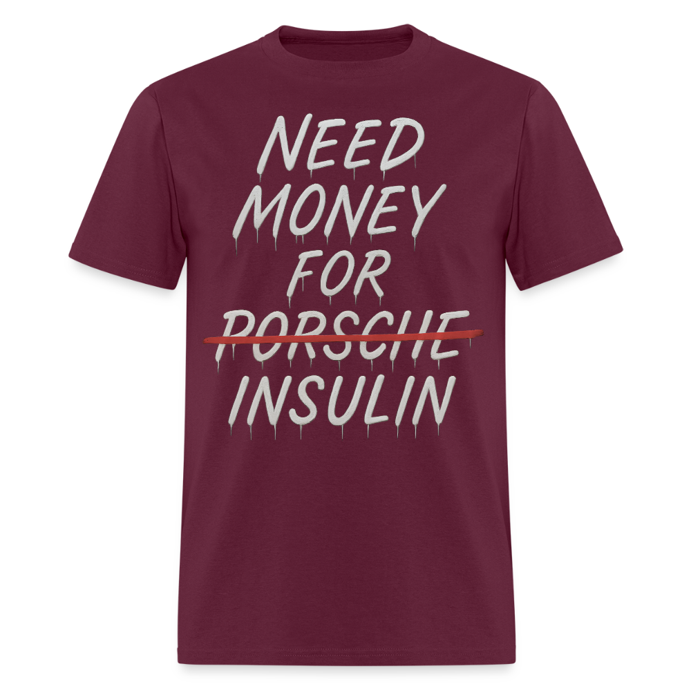 Need Money For Porsche / Insulin Parody Unisex T-Shirt - burgundy