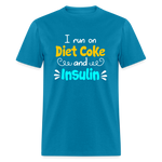 I Run On Diet Coke And Insulin Adult Funny Diabetes Awareness Unisex T-Shirt - turquoise