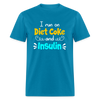 I Run On Diet Coke And Insulin Adult Funny Diabetes Awareness Unisex T-Shirt - turquoise