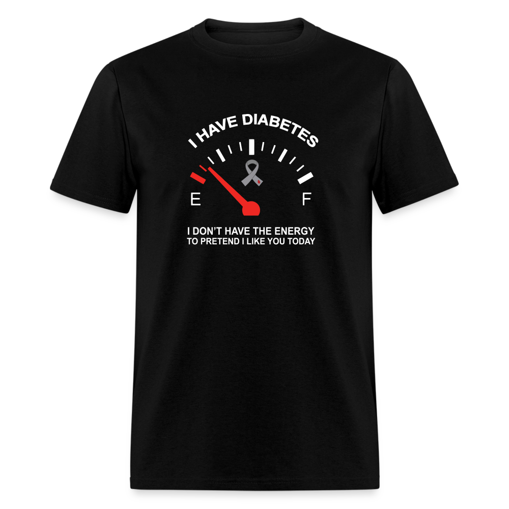 I have Diabetes I Don't Have Energy To Pretend Today Classic T-Shirt - black