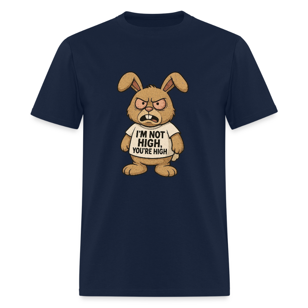 I'm Not High, You're High Unisex Adult T-Shirt - navy