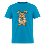 I'm Not High, You're High Unisex Adult T-Shirt - turquoise