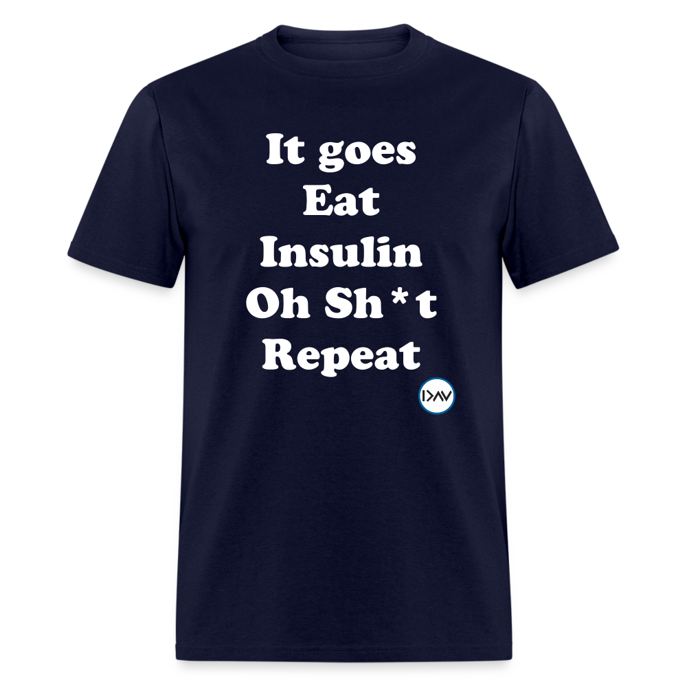 It goes Eat Insulin Oh Sh*t Repeat Parody Unisex Classic T-Shirt - navy