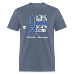 Family No One Fights Alone Diabetes Awareness Adult Unisex T-Shirt - denim
