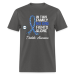 Family No One Fights Alone Diabetes Awareness Adult Unisex T-Shirt - charcoal