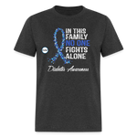 Family No One Fights Alone Diabetes Awareness Adult Unisex T-Shirt - heather black